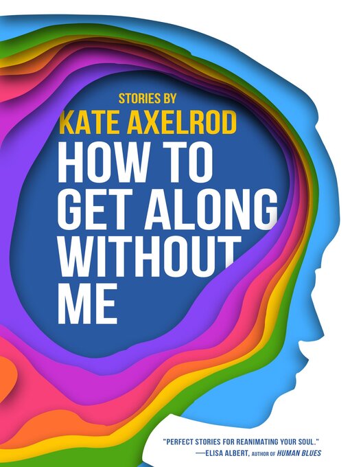 Title details for How to Get Along Without Me by Kate Axelrod - Available